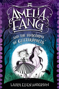 Amelia Fang and the Unicorns of Glitteropolis: 2