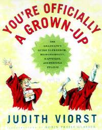 You're Officially a Grown-up: The Graduate's Guide to Freedom, Responsibility, Happiness, and...