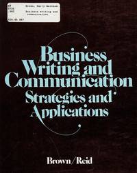 Business Writing and Communication: Strategies and Applications by Harry M. Brown & Karen K. Reid - 1979