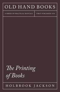 The Printing of Books: Including an Introductory Essay by William Morris