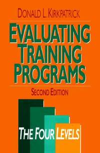 Evaluating Training Programs : The Four Levels
