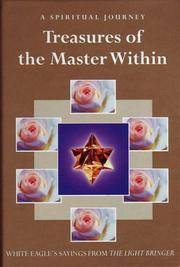 Treasures Of The Master Within : White Eagle's Sayings From The Lightbringer: A Spiritual Journey...