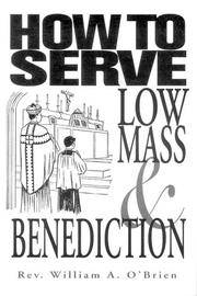 How to Serve Low Mass and Benediction by M.A Rev. William A. O'Brien - Paperback - 2011 - from CARDINAL BOOKS ~~ ABAC/ILAB (SKU: 47230br)