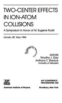 Two-Center Effects in Ion-Atom Collisions: Proceedings of the Symposium in Honor of M. Eugene...