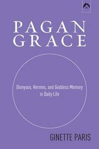 Pagan Grace, Dionysos, Hermes, and Goddess Memory in Daily Life