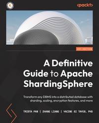 A Definitive Guide to Apache ShardingSphere: Build a new ecosystem above multi-model databases...