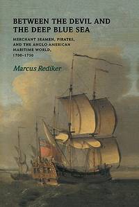 Between the Devil and the Deep Blue Sea : Merchant Seamen, Pirates and the Anglo-American...