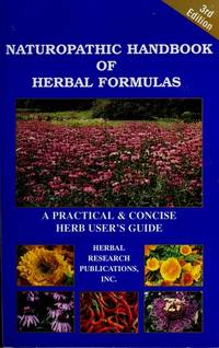 Naturopathic Handbook of Herbal Formulas: A Practical & Concise Herb User's Guide)