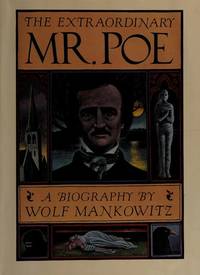 The extraordinary Mr. Poe : a biography of Edgar Allan Poe