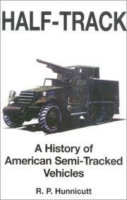 Half - Track. A History Of American Semi-Tracked Vehicles