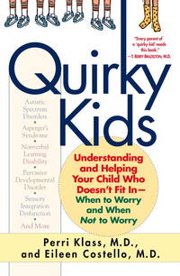 Quirky Kids: Understanding and Helping Your Child Who Doesn't Fit In- When to Worry and When Not...