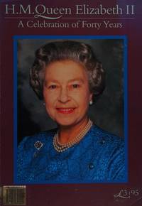 H. M. Queen Elizabeth II: A Celebration of Forty Years