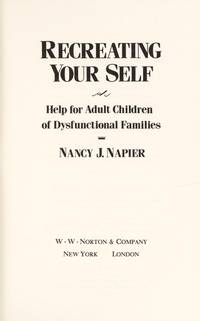 Recreating Your Self: Help for Adult Children of Dysfunctional Families by Napier, Nancy J - 1990-04-01