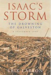 image of Isaac's Storm : A Man, a Time, and the Deadliest Hurricane in History