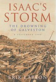 Isaac&#039;s Storm: The Drowning of Galveston by Larson, Erik - 2000-06-01