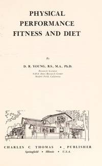 Physical Performance, Fitness, and Diet (American Lecture Series, Publication no. 1009) by D. R Young - First Edition - 1977 - from Steven Streufert, Bookseller/Bigfoot Books (SKU: 17088)