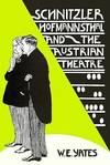 SCHNITZLER, HOFMANNSTHAL, AND THE AUSTRIAN THEATRE