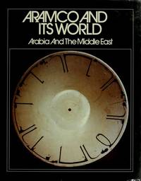 Aramco and Its World: Arabia and the Middle East by Nawwab, Ismail I.; Speers, Peter C.; Hoye, Paul F - 1981