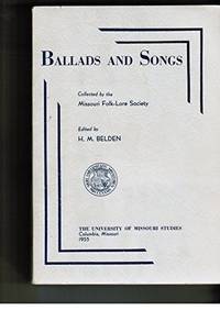 Ballads and Songs: Collected by the Missouri Folk-Lore Society by H. M. , editor Belden - 2004-05-02