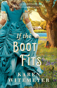 If the Boot Fits: (A Christian Historical Western Romance Fairy Tale Retelling of Cinderella)...