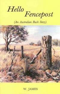 Hello Fencepost: (An Australian Bush Story)