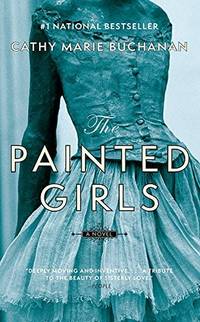 The Painted Girls by Buchanan, Cathy Marie - 2013