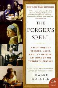 The Forger's Spell: A True Story of Vermeer, Nazis, and the Greatest Art Hoax of the...