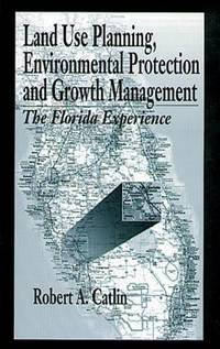 Land Use Planning, Environmental Protection and Growth Management : The Florida Experience
