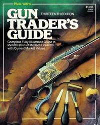 Gun Trader's Guide; Complete Fully Illustrated Guide to Identification of Modern Firearms with Current Market Values