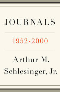 JOURNALS: 1952-2000 by Schlesinger Jr. , Arthur M - 2007