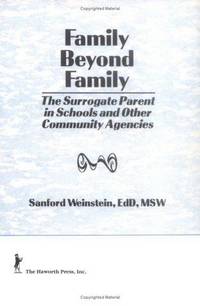 Family Beyond Family: The Surrogate Parent in Schools and Other Community Agencies (Haworth Social Work Practice)