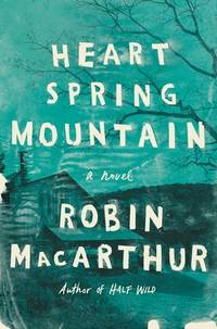Heart Spring Mountain: A Novel