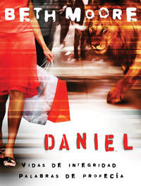 Daniel: Vidas de Integridad, Palabras de Profecía: Daniel Bible Study (Spanish Edition)