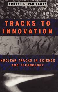 Tracks to Innovation : Nuclear Tracks in Science and Technology
