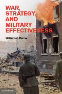 cover of War, Strategy, and Military Effectiveness