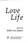 Love Life : Stories by Mason, Bobbie Ann - 1989