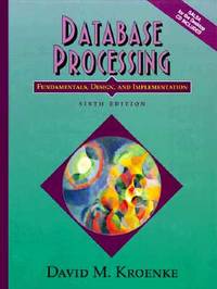 Database Processing: Fundamentals, Design, and Implementation