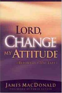 Lord, Change My Attitude (Before It's Too Late )