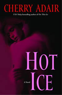 Hot Ice: A Novel by Adair, Cherry