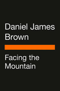 Facing the Mountain: An Inspiring Story of Japanese American Patriots in World War II