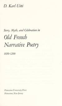 Story, Myth, and Celebration in Old FRench Narrative Poetry 1050-1200