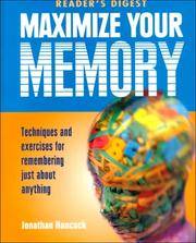 Maximize Your Memory: Techniques and Exercises for Remembering Just About Anything