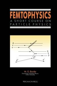 Femtophysics: A Short Course on Particle Physics de M. G. Bowler - 1990-01-15