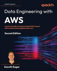 Data Engineering with AWS: Acquire the skills to design and build AWS-based data transformation...