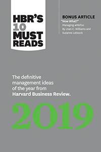 HBR's 10 Must Reads 2019: The Definitive Management Ideas of the Year from Harvard Business...