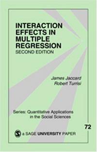Interaction Effects in Multiple Regression (Quantitative Applications in the Social Sciences)