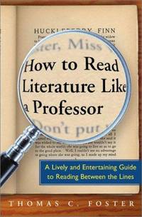 cover of How to Read Literature Like a Professor: A Lively and Entertaining Guide to Reading Between the Lines
