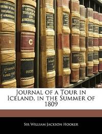 Journal of a Tour in Iceland, in the Summer of 1809