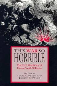 This War So Horrible: The Civil War Diary of Hiram Smith Williams