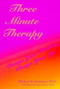 Three Minute Therapy: Change Your Thinking, Change Your Life